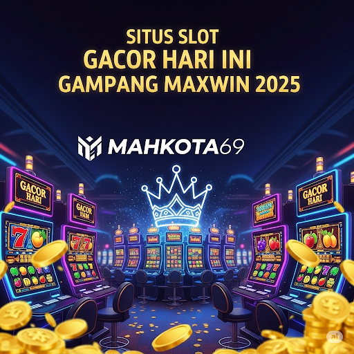 MAHKOTA69 | Situs Slot Gacor Hari Ini Gampang Maxwin 2025